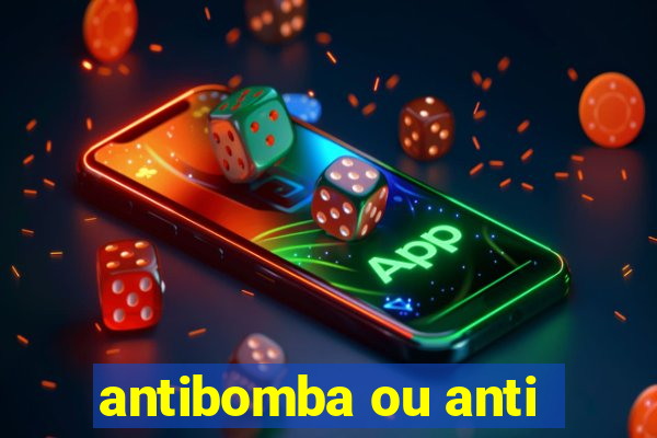 antibomba ou anti-bomba